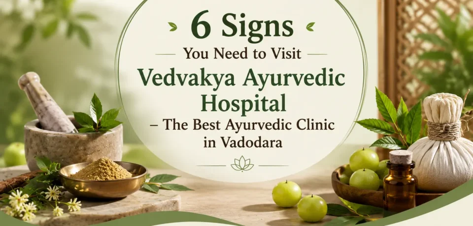 best-ayurvedic-clinic-in-vadodara (1) Illustration for 6 signs you need to visit Vedvakya Ayurvedic Hospital, the best Ayurvedic clinic in Vadodara, for natural healing.