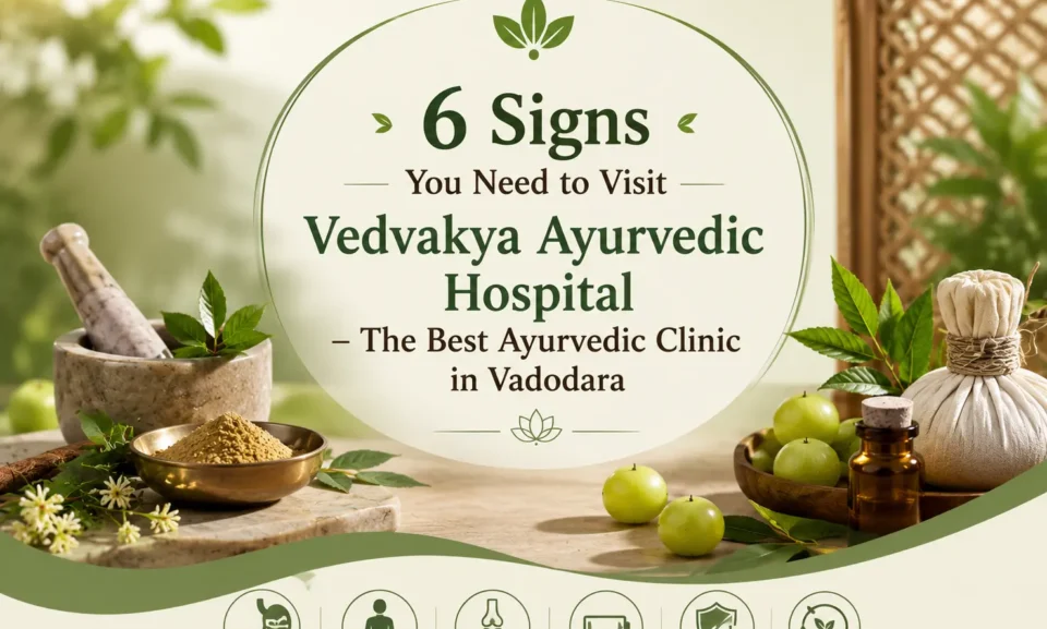 Illustration for 6 signs you need to visit Vedvakya Ayurvedic Hospital, the best Ayurvedic clinic in Vadodara, for natural healing.