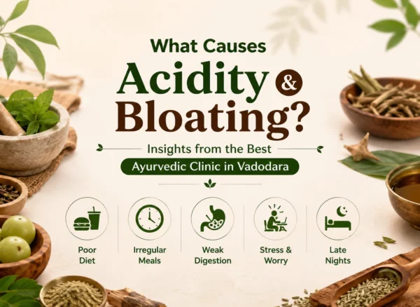 What causes acidity and bloating? Expert digestive wellness guidance from Vedvakya, the Best Ayurvedic Clinic in Vadodara.