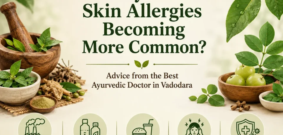Why are skin allergies increasing? Expert guidance from Vedvakya, the Best Ayurvedic Doctor in Vadodara.